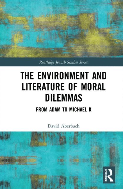 David Aberbach - Environment and Literature of Moral Dilemmas, E-bok