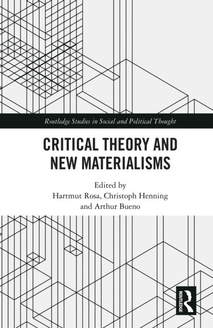 Arthur Bueno, Christoph Henning, Hartmut Rosa - Critical Theory and New Materialisms, E-bok