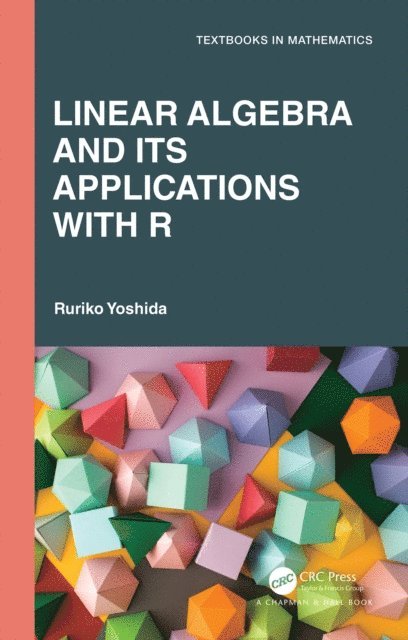 Ruriko Yoshida - Linear Algebra and Its Applications with R, E-bok