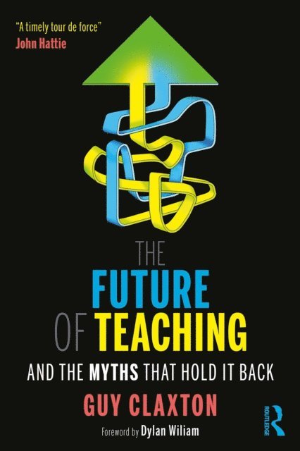 Guy Claxton - Future of Teaching, E-bok