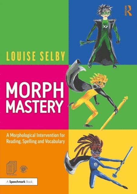 Louise Selby - Morph Mastery: A Morphological Intervention for Reading, Spelling and Vocabulary, E-bok