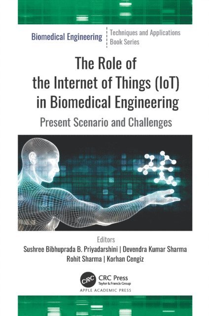 Korhan Cengiz, Rohit Sharma, Devendra Kumar Sharma, Sushree Bibhuprada B. Priyadarshini - Role of the Internet of Things (IoT) in Biomedical Engineering, E-bok