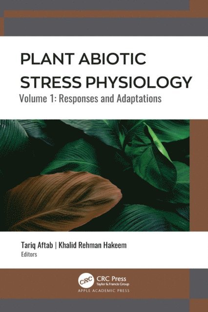 Tariq Aftab, Khalid Rehman Hakeem - Plant Abiotic Stress Physiology, E-bok