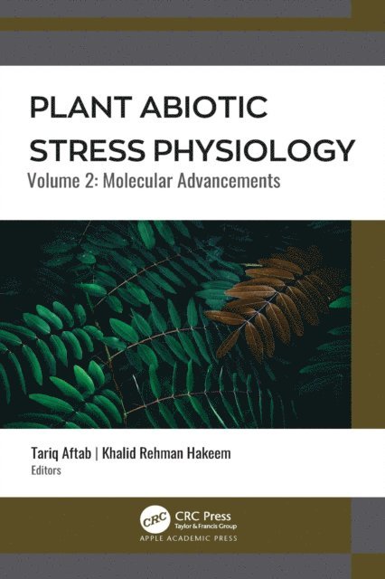 Khalid Rehman Hakeem, Tariq Aftab - Plant Abiotic Stress Physiology, E-bok