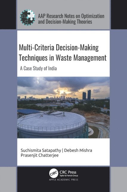Prasenjit Chatterjee, Debesh Mishra, Suchismita Satapathy - Multi-Criteria Decision-Making Techniques in Waste Management, E-bok