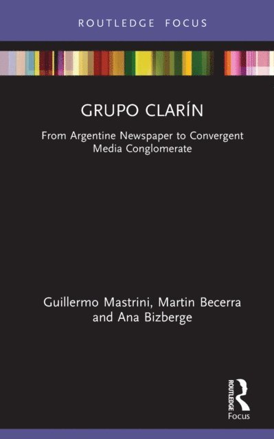 Ana Bizberge, Martin Becerra, Guillermo Mastrini - Grupo Clarin, E-bok