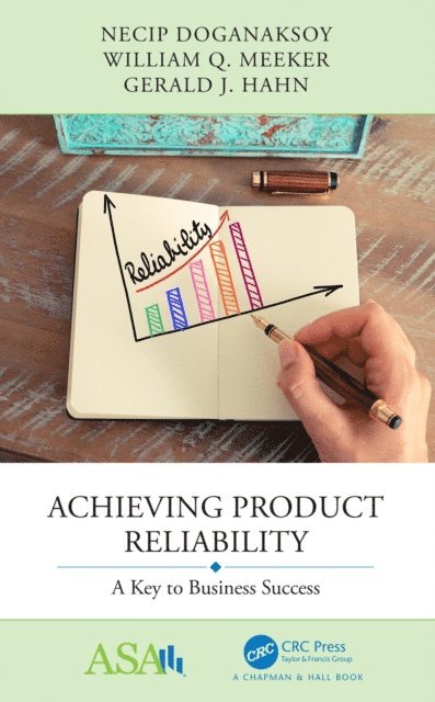 Gerald J. Hahn, William Q. Meeker, Necip Doganaksoy - Achieving Product Reliability, E-bok