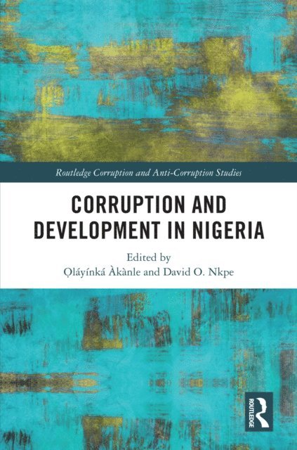 David O. Nkpe, Olayinka Akanle - Corruption and Development in Nigeria, E-bok