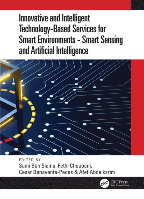 Afef Abdelkarim, Cesar Benavente-Peces, Fethi Choubani, Sami Ben Slama - Innovative and Intelligent Technology-Based Services For Smart Environments - Smart Sensing and Artificial Intelligence, E-bok