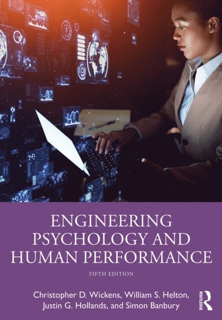 Simon Banbury, Justin G. Hollands, William S. Helton, Christopher D. Wickens - Engineering Psychology and Human Performance, E-bok