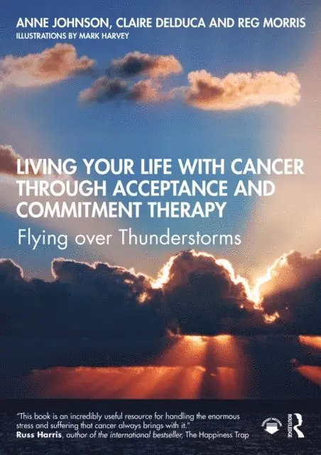 Reg Morris, Claire Delduca, Anne Johnson - Living Your Life with Cancer through Acceptance and Commitment Therapy, E-bok. Tillgänglighet: Lägg i varukorg