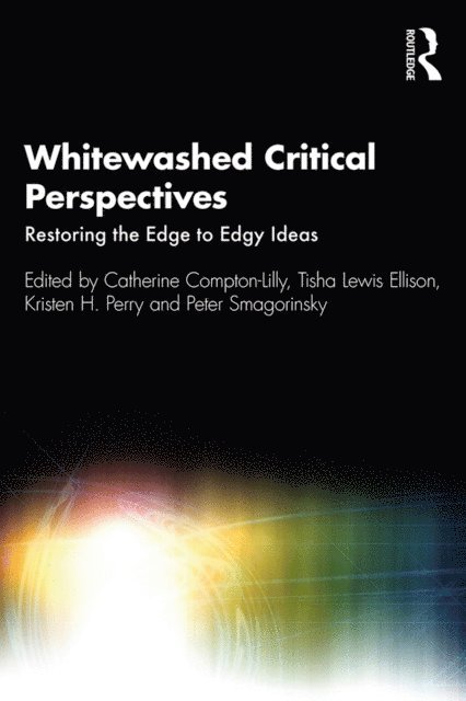 Peter Smagorinsky, Kristen Perry, Tisha Lewis Ellison, Catherine Compton-Lilly - Whitewashed Critical Perspectives, E-bok