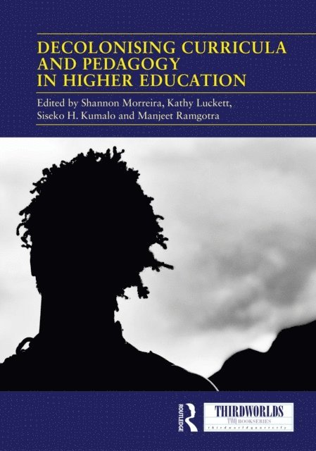 Manjeet Ramgotra, Siseko H. Kumalo, Kathy Luckett, Shannon Morreira - Decolonising Curricula and Pedagogy in Higher Education, E-bok