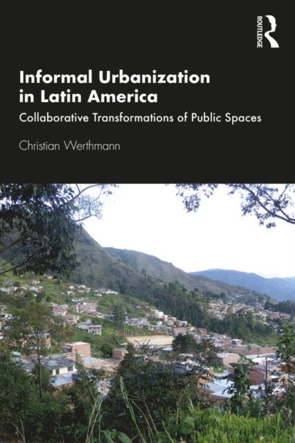 Christian Werthmann - Informal Urbanization in Latin America, E-bok. Tillgänglighet: Lägg i varukorg