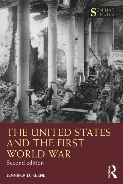 Jennifer D. Keene - United States and the First World War, E-bok