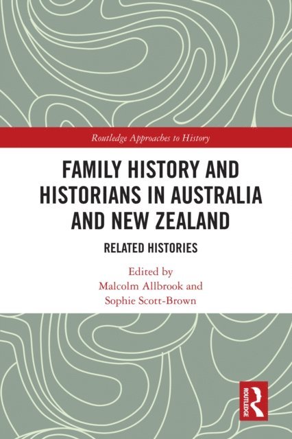 Sophie Scott-Brown, Malcolm Allbrook - Family History and Historians in Australia and New Zealand, E-bok