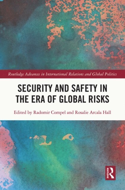Rosalie Arcala-Hall, Radomir Compel - Security and Safety in the Era of Global Risks, E-bok