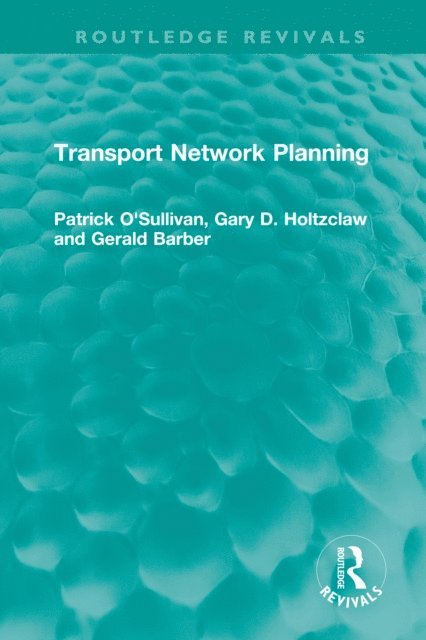 Gerald Barber, Gary D. Holtzclaw, Patrick O'Sullivan - Transport Network Planning, E-bok
