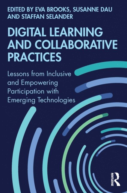 Staffan Selander, Susanne Dau, Eva Brooks - Digital Learning and Collaborative Practices, E-bok