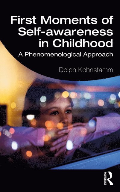 Dolph Kohnstamm - First Moments of Self-awareness in Childhood, E-bok