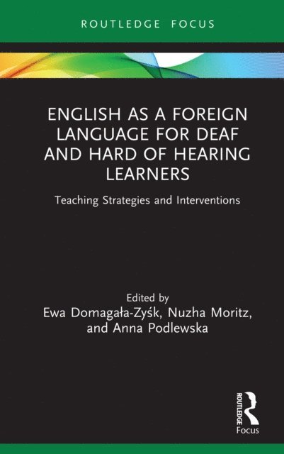 Anna Podlewska, Nuzha Moritz, Ewa Domagala-Zysk - English as a Foreign Language for Deaf and Hard of Hearing Learners, E-bok