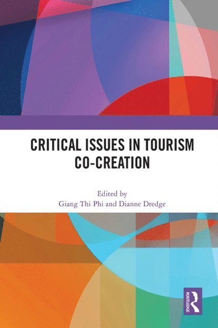 Dianne Dredge, Giang Thi Phi - Critical Issues in Tourism Co-Creation, E-bok