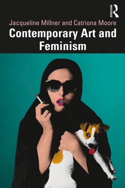 Catriona Moore, Jacqueline Millner - Contemporary Art and Feminism, E-bok