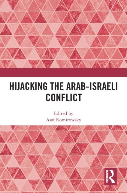 Asaf Romirowsky - Hijacking the Arab-Israeli Conflict, E-bok