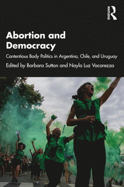 Nayla Luz Vacarezza, Barbara Sutton - Abortion and Democracy, E-bok