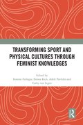 Transforming Sport and Physical Cultures through Feminist Knowledges