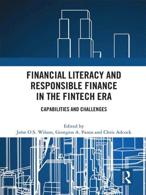 Chris Adcock, Georgios A. Panos, John O.S. Wilson - Financial Literacy and Responsible Finance in the FinTech Era, E-bok