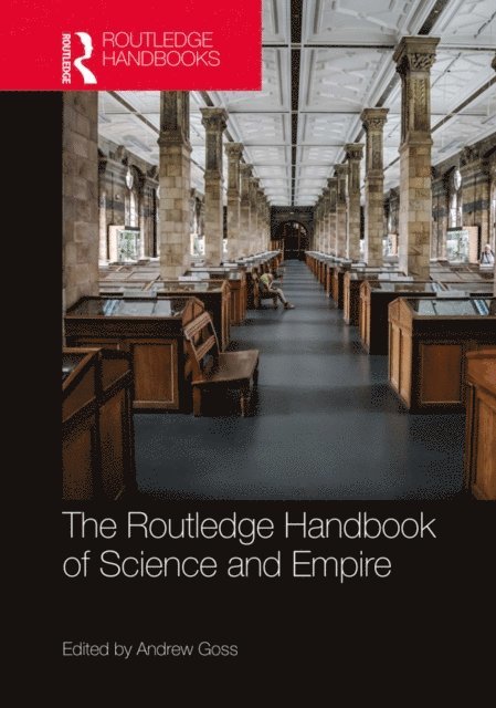 Andrew Goss - Routledge Handbook of Science and Empire, E-bok