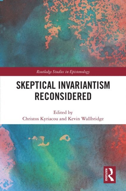Kevin Wallbridge, Christos Kyriacou - Skeptical Invariantism Reconsidered, E-bok