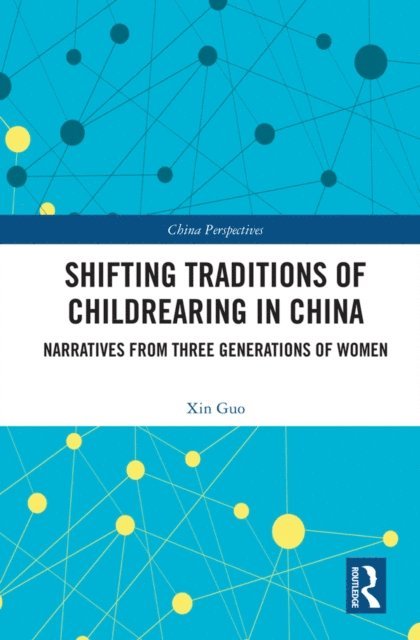 Xin Guo - Shifting Traditions of Childrearing in China, E-bok