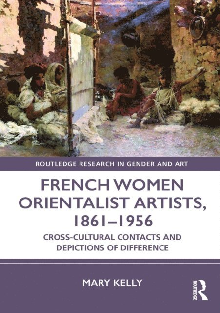 Mary Kelly - French Women Orientalist Artists, 1861-1956, E-bok