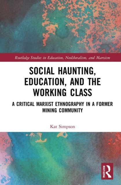 Kat Simpson - Social Haunting, Education, and the Working Class, E-bok