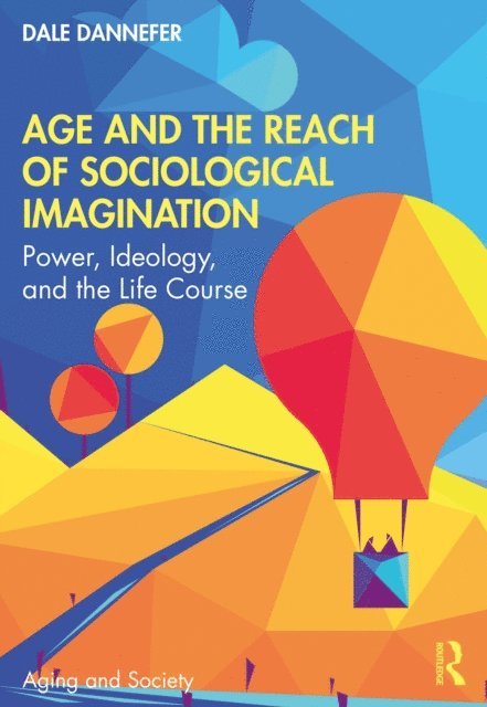Dale Dannefer - Age and the Reach of Sociological Imagination, E-bok