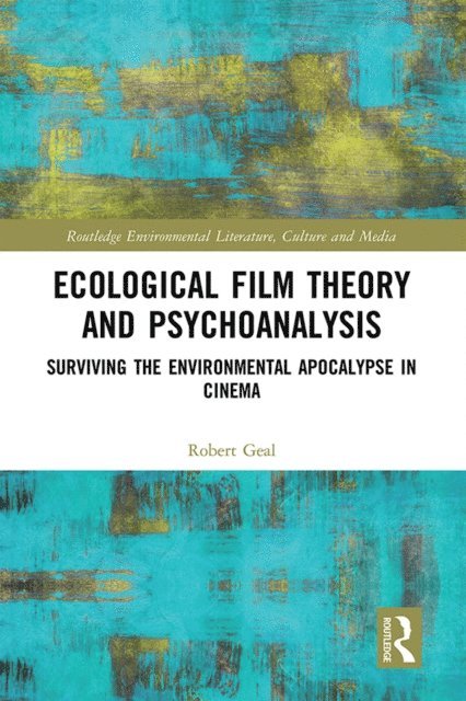 Robert Geal - Ecological Film Theory and Psychoanalysis, E-bok