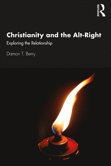 Damon T. Berry - Christianity and the Alt-Right, E-bok