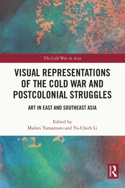 Yu-Chieh Li, Midori Yamamura - Visual Representations of the Cold War and Postcolonial Struggles, E-bok