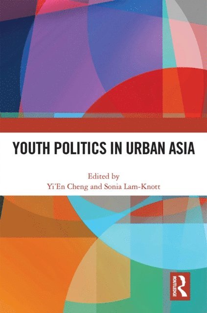 Sonia Lam-Knott, Yi'En Cheng - Youth Politics in Urban Asia, E-bok