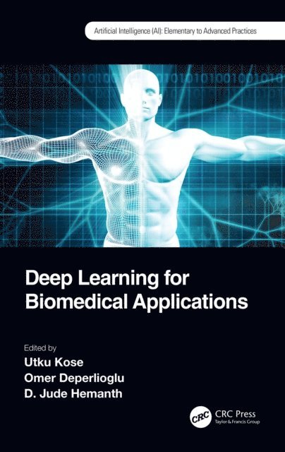 D. Jude Hemanth, Omer Deperlioglu, Utku Kose - Deep Learning for Biomedical Applications, E-bok