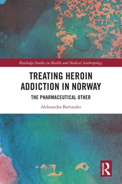 Aleksandra Bartoszko - Treating Heroin Addiction in Norway, E-bok