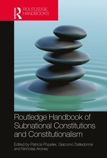 Nicholas Aroney, Giacomo Delledonne, Patricia Popelier - Routledge Handbook of Subnational Constitutions and Constitutionalism, E-bok