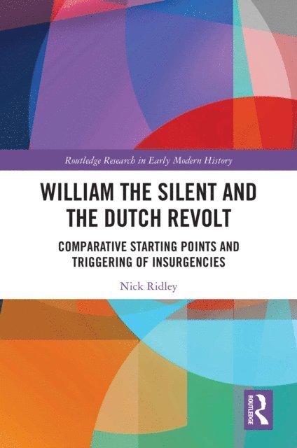 Nick Ridley - William the Silent and the Dutch Revolt, E-bok
