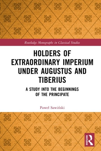 Pawel Sawinski - Holders of Extraordinary imperium under Augustus and Tiberius, E-bok