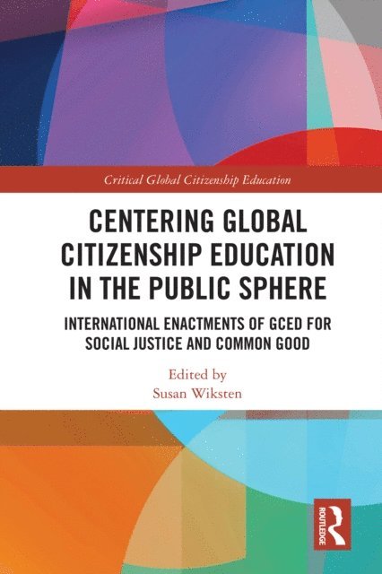 Susan Wiksten - Centering Global Citizenship Education in the Public Sphere, E-bok
