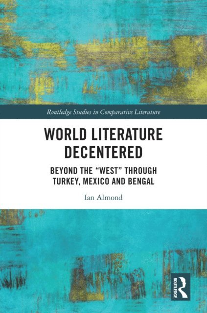 Ian Almond - World Literature Decentered, E-bok