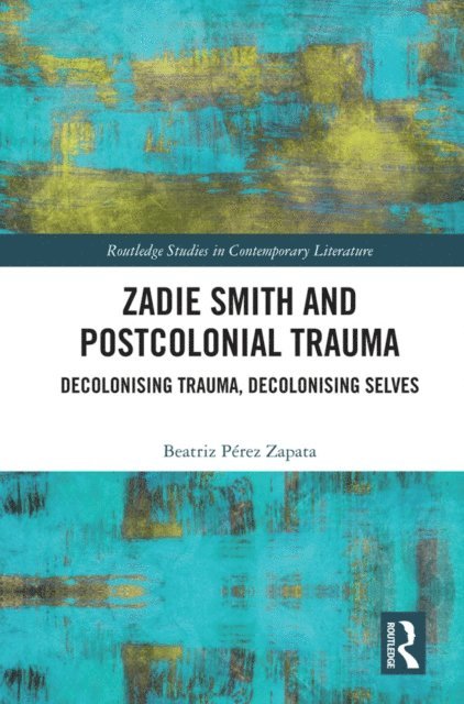 Beatriz Perez Zapata - Zadie Smith and Postcolonial Trauma, E-bok