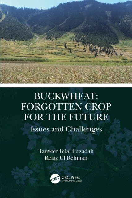 Reiaz Ul Rehman, Tanveer Bilal Pirzadah - Buckwheat: Forgotten Crop for the Future, E-bok